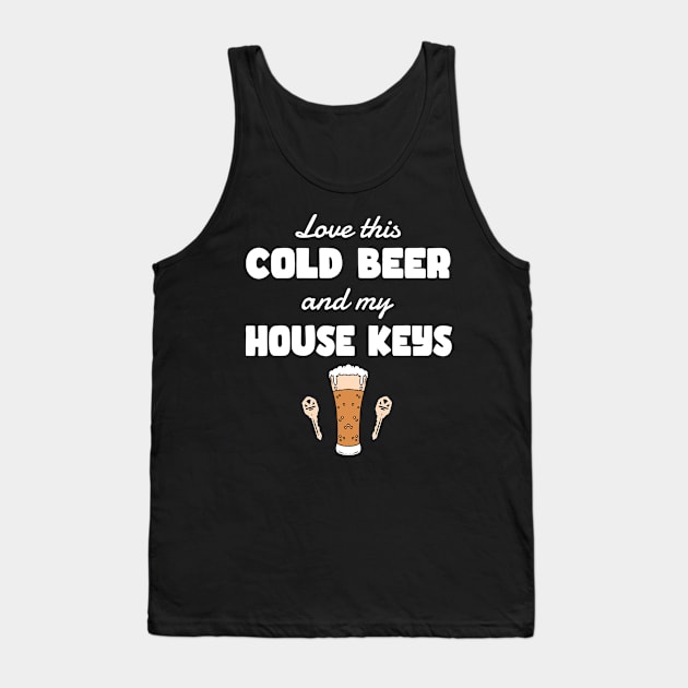 COLD BEER & A HOUSE KEYS Tank Top by Tee Trends